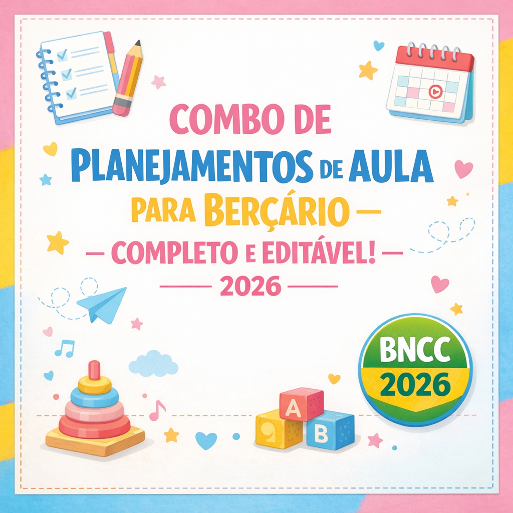 COMBO DE PLANOS DE AULA DE AULA PARA BERÇÁRIO – COMPLETO E EDITÁVEL! - 2026