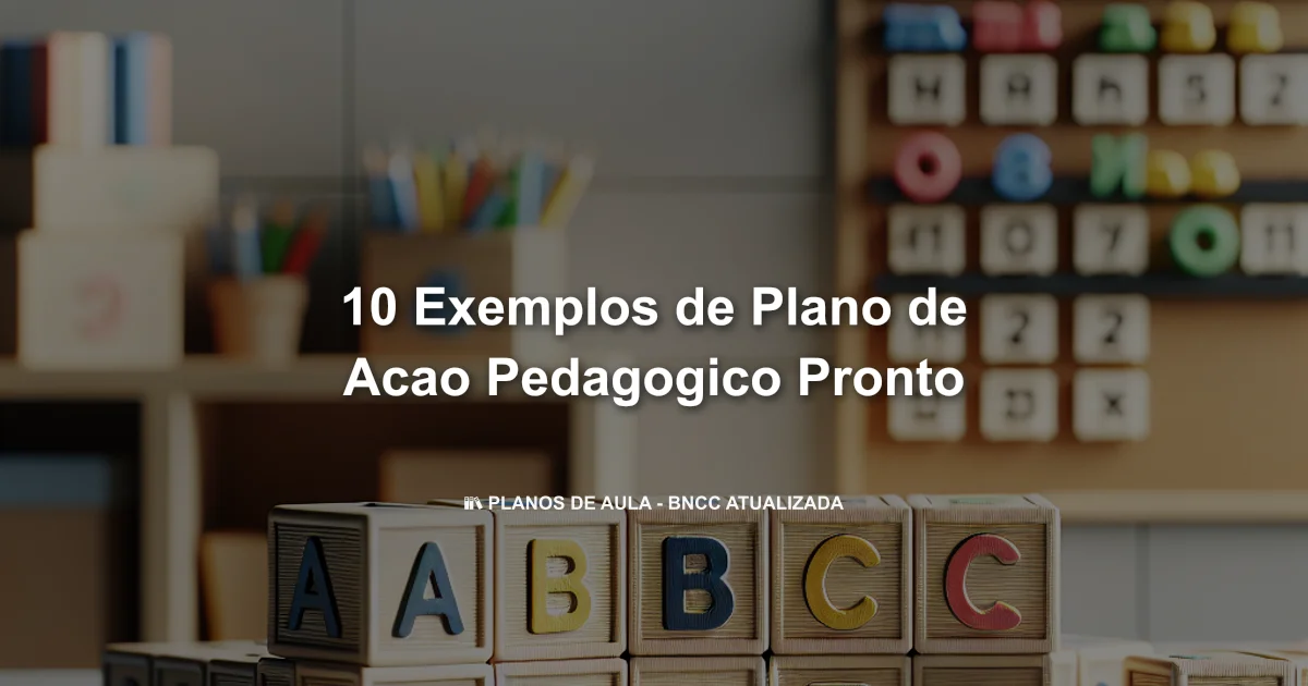 10 Exemplos De Plano De Acao Pedagogico Pronto