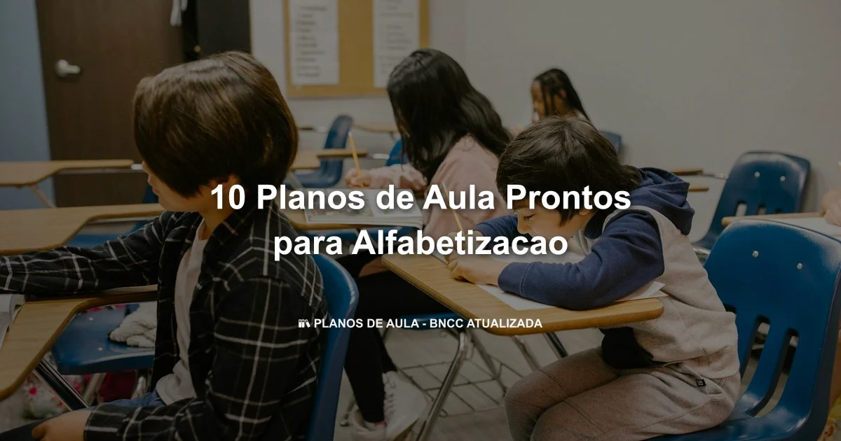 10 Planos De Aula Prontos Para Alfabetizacao