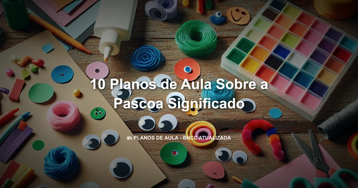 10 Planos De Aula Sobre A Pascoa Significado