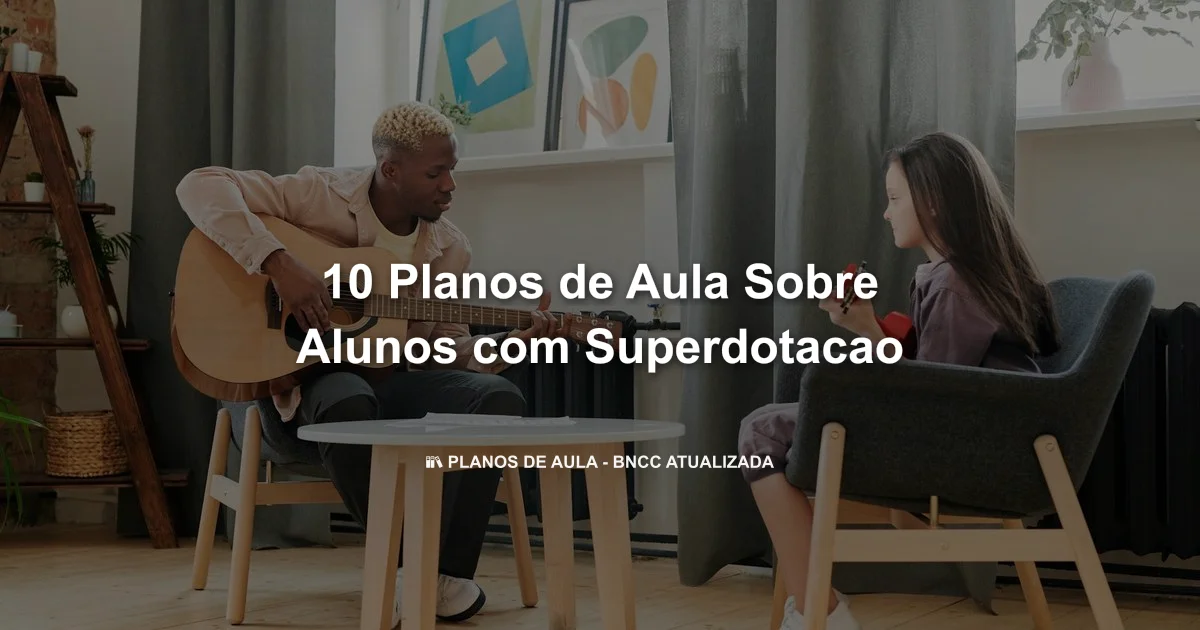 10 Planos De Aula Sobre Alunos Com Superdotacao
