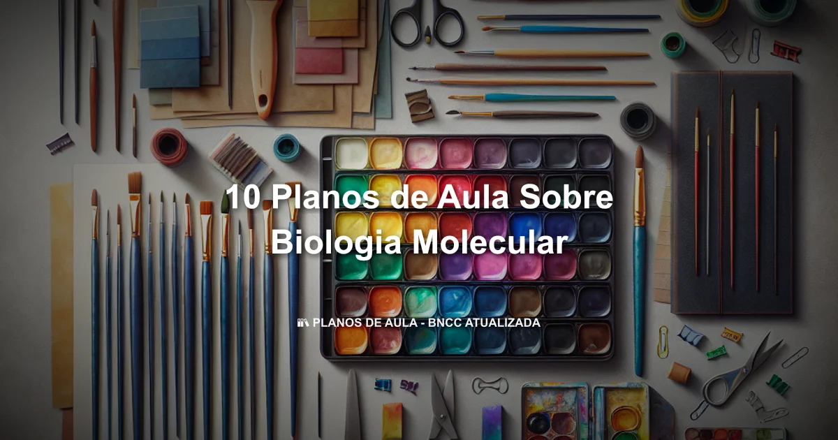 10 Planos De Aula Sobre Biologia Molecular