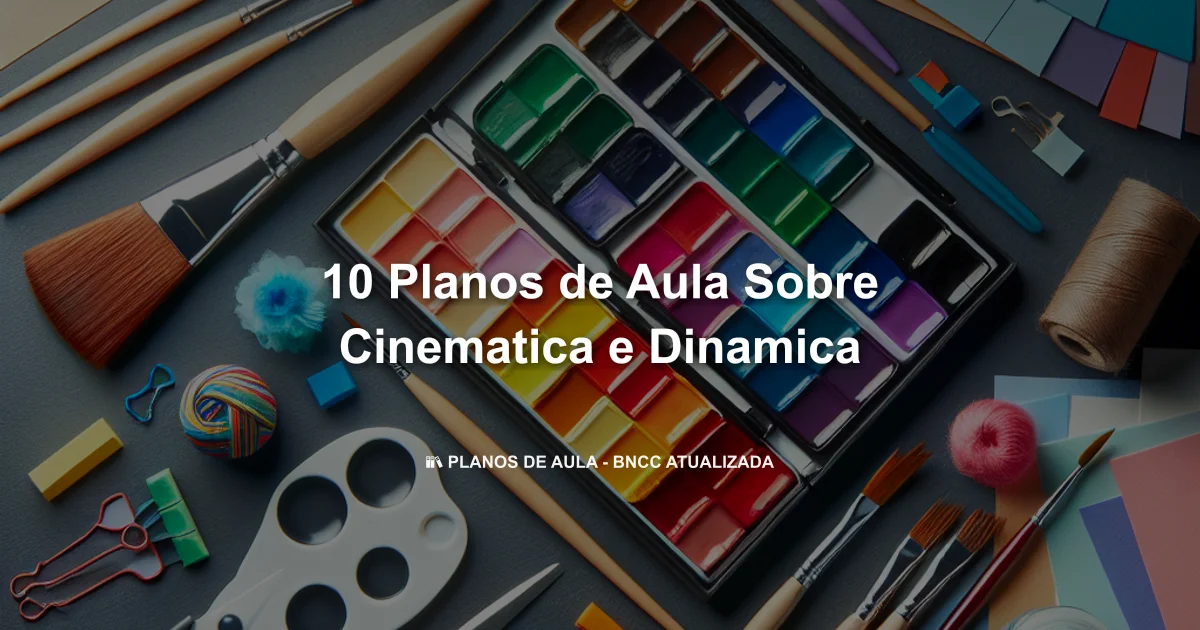 10 Planos De Aula Sobre Cinematica E Dinamica