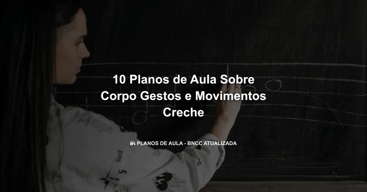 10 Planos De Aula Sobre Corpo Gestos E Movimentos Creche