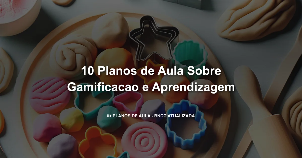 10 Planos De Aula Sobre Gamificacao E Aprendizagem