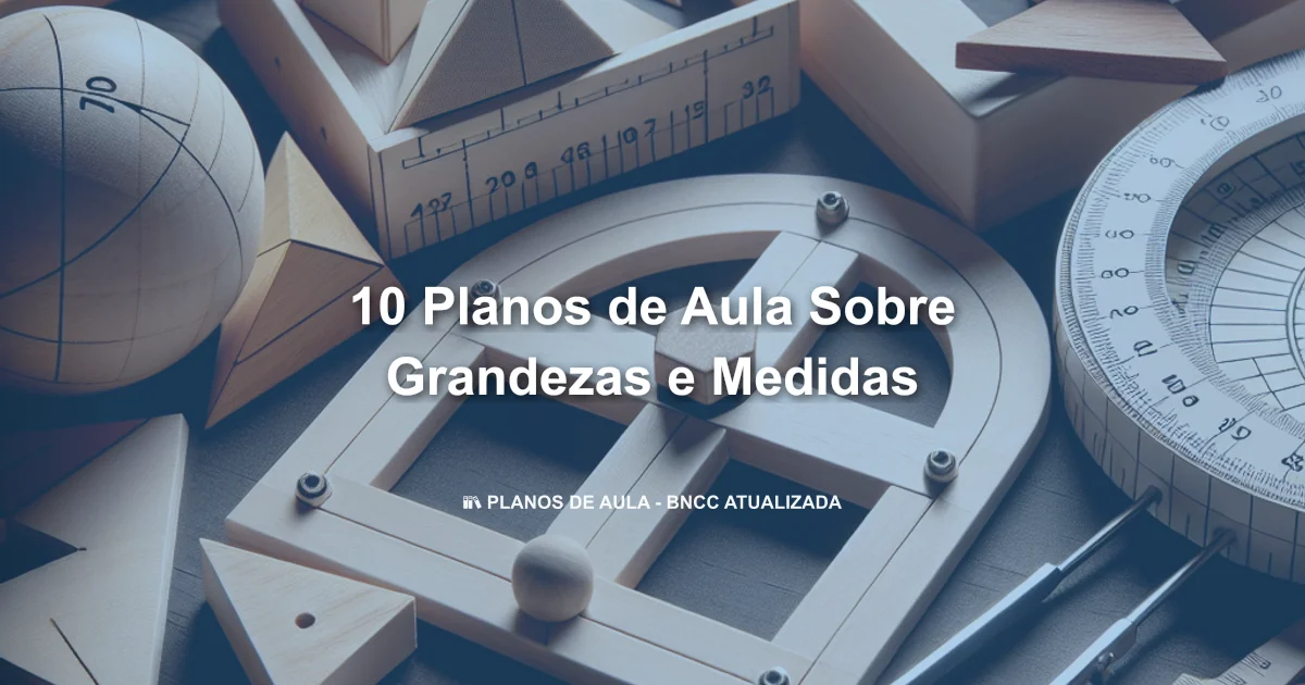 10 Planos De Aula Sobre Grandezas E Medidas