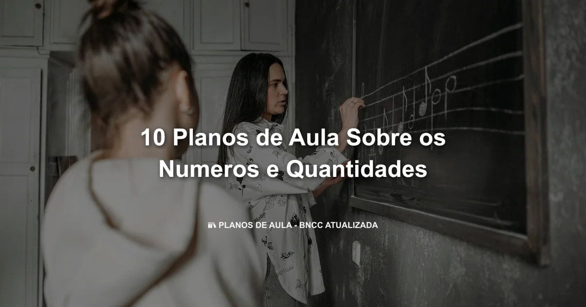 10 Planos De Aula Sobre Os Numeros E Quantidades