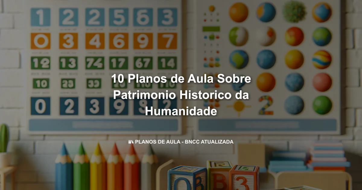 10 Planos De Aula Sobre Patrimonio Historico Da Humanidade