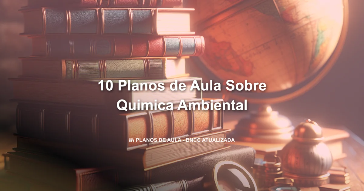 10 Planos De Aula Sobre Quimica Ambiental