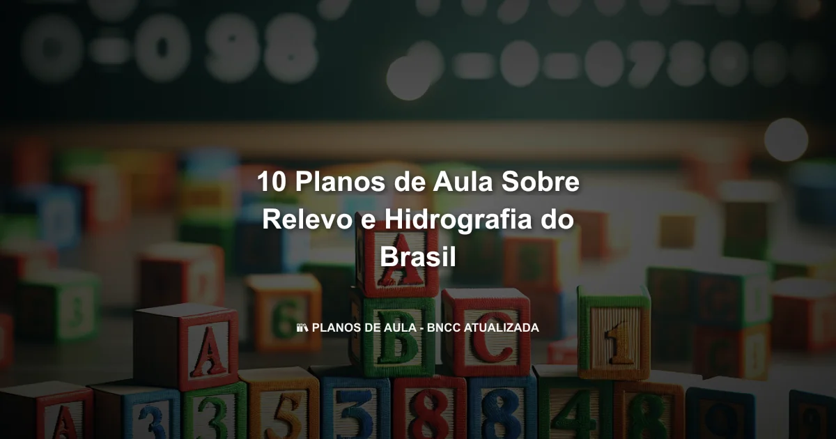 10 Planos De Aula Sobre Relevo E Hidrografia Do Brasil