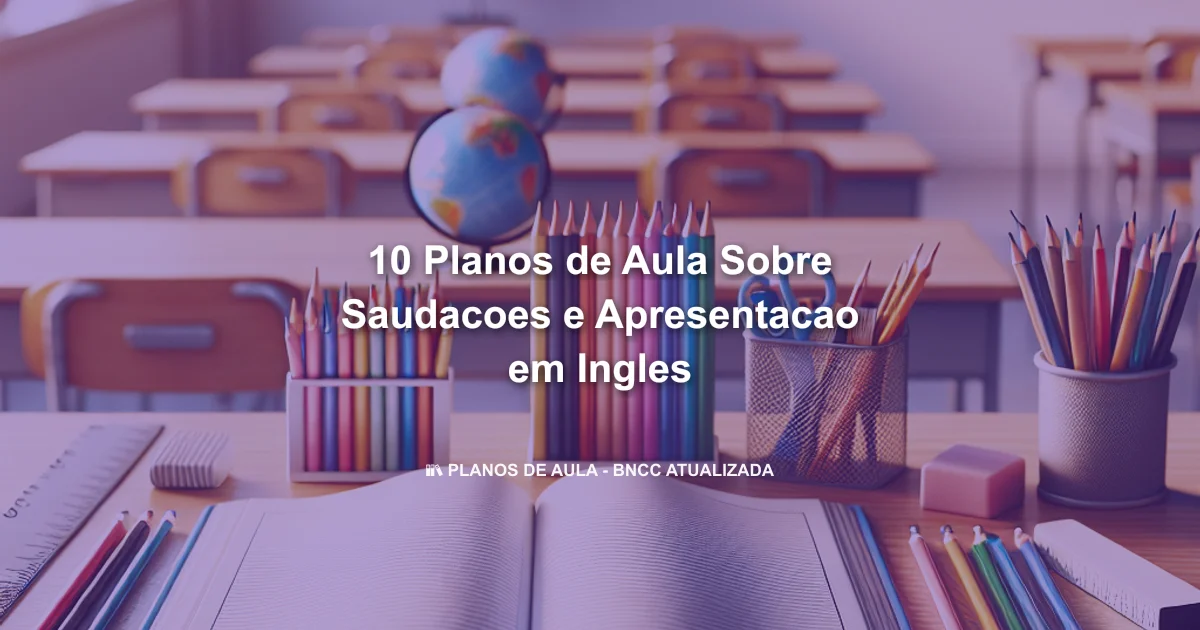 10 Planos De Aula Sobre Saudacoes E Apresentacao Em Ingles