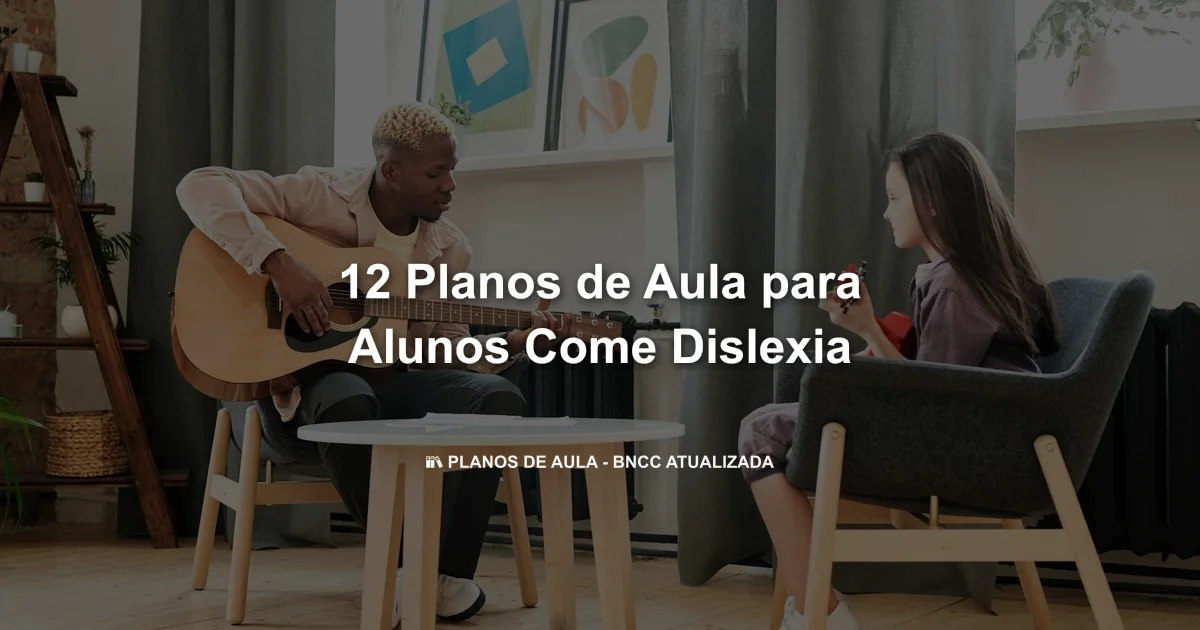 12 Planos De Aula Para Alunos Com
E Dislexia