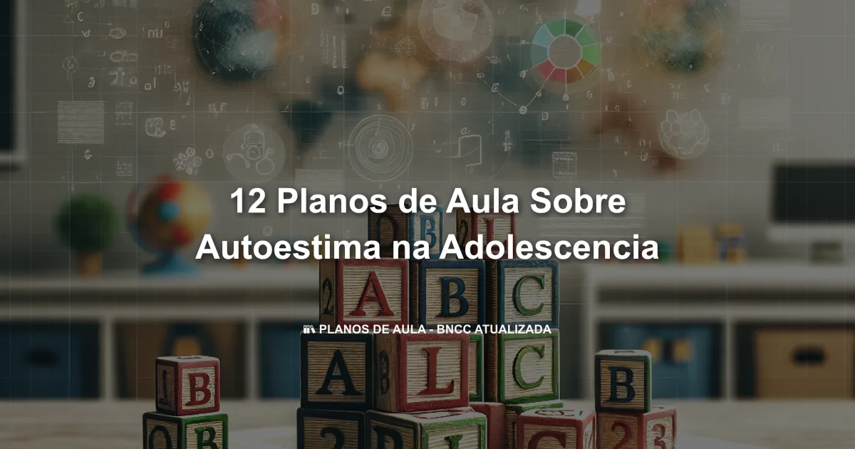 12 Planos De Aula Sobre Autoestima Na Adolescencia
