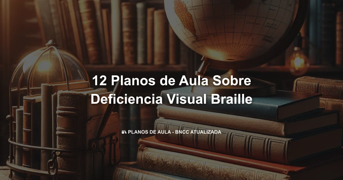 12 Planos De Aula Sobre Deficiencia Visual Braille