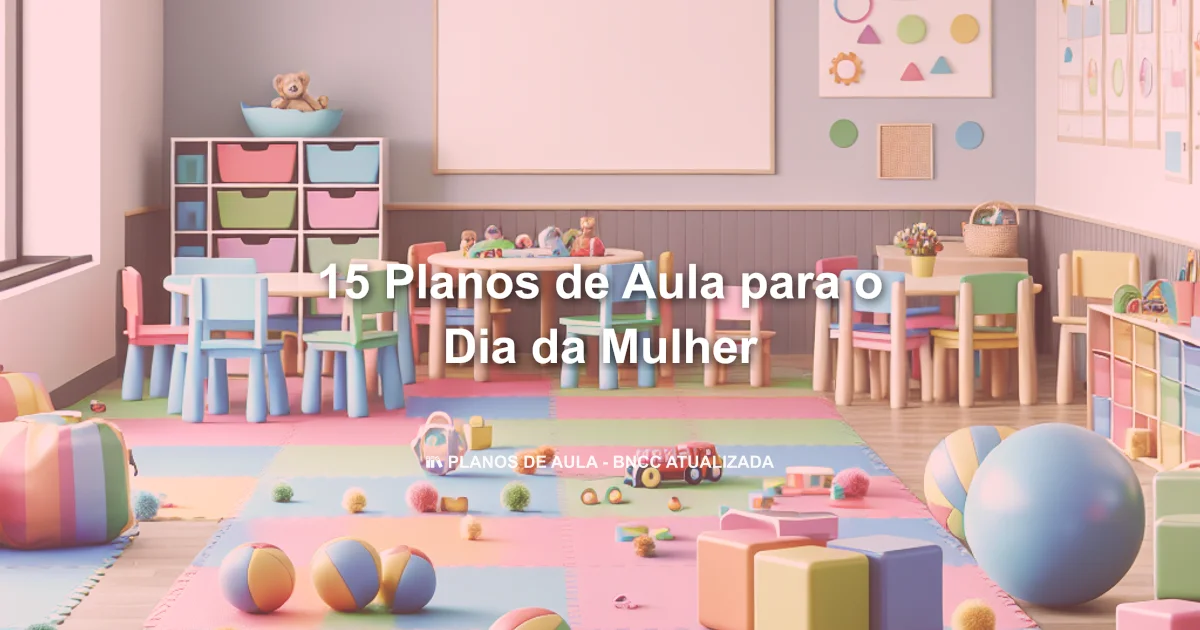 15 Planos De Aula Para O Dia Da Mulher