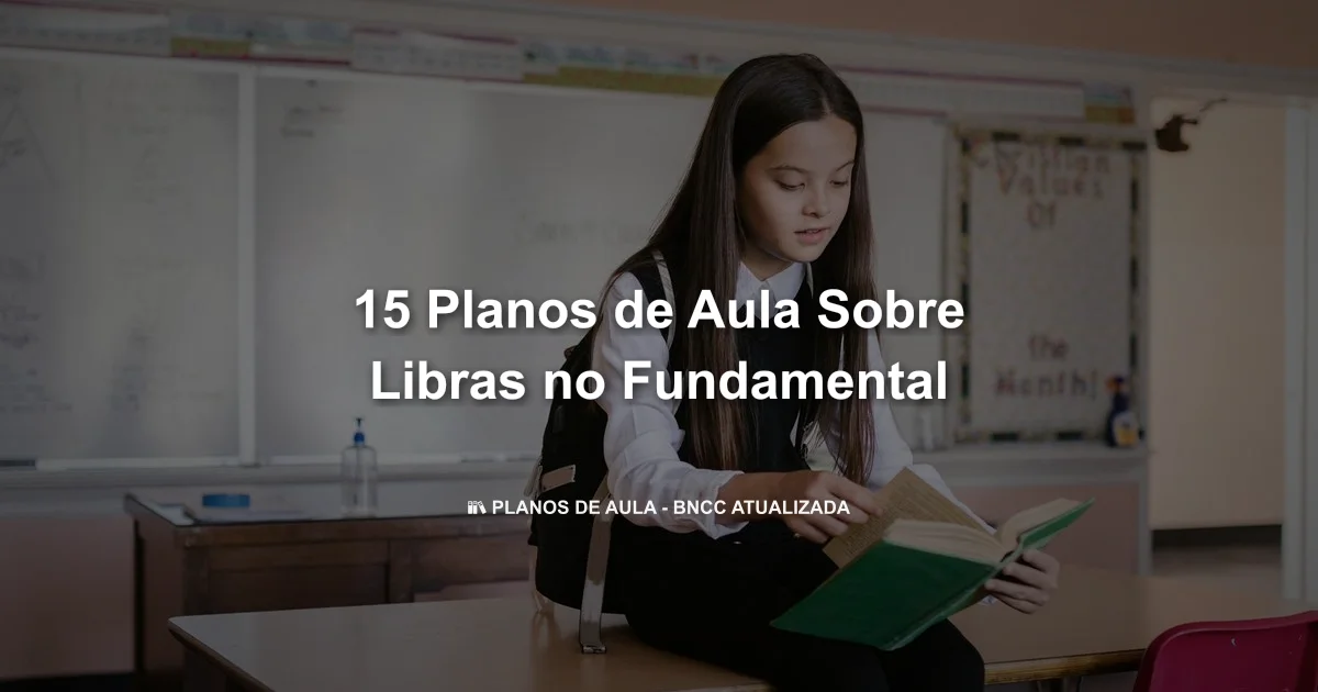 15 Planos De Aula Sobre Libras No Fundamental