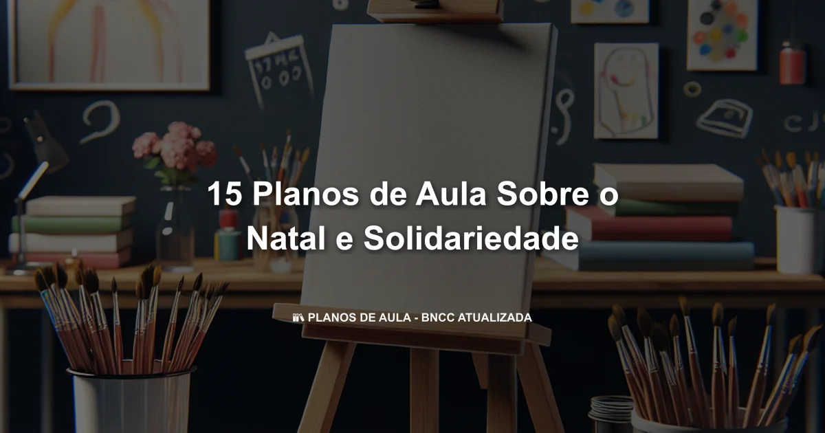 15 Planos De Aula Sobre O Natal E Solidariedade