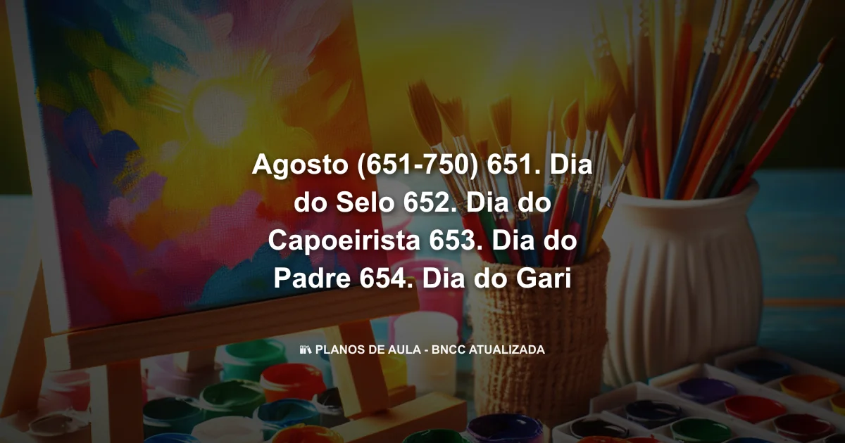 Agosto (651-750) 651. Dia do Selo 652. Dia do Capoeirista 653. Dia do Padre 654. Dia do Gari 655. Dia do Estudante (11/08) 656. Dia do Advogado 657. Dia dos Pais (2º Domingo) 658. Dia do Pensamento 659. Dia do Solteiro 660. Dia da Informática 661. Dia do Filósofo 662. Dia do Historiador 663. Dia do Estagiário 664. Dia do Folclore (22/08) 665. Dia do Soldado (25/08) 666. Dia da Psicologia 667. Dia do Voluntário 668. Dia da Nutrição (669-750
