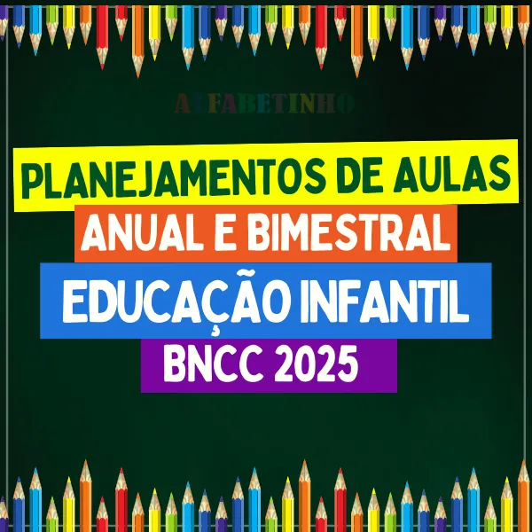 Planejamentos Anuais e Bimestrais Educação Infantil BNCC 2025
