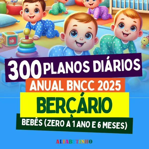 300 Planos de Aula Diários para Berçário BNCC 2025