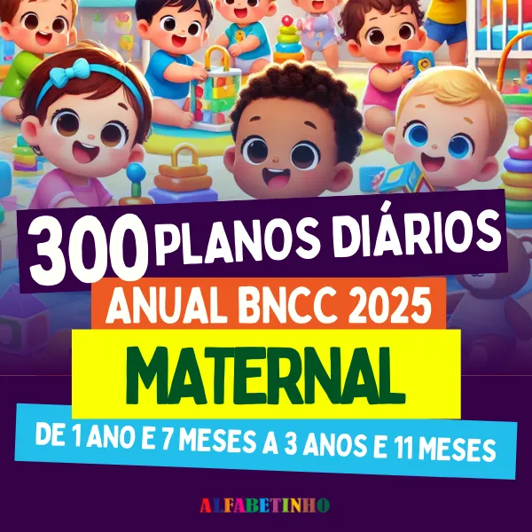 300 Planos de Aula Diários para Maternal BNCC 2025